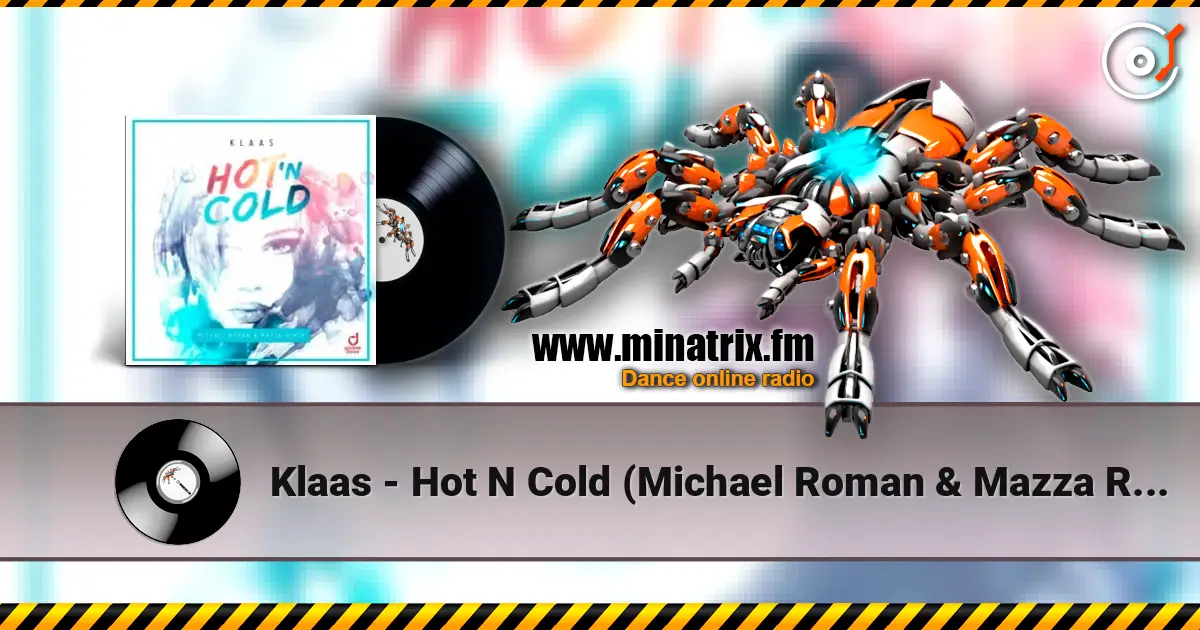 Klaas - Hot N Cold (Michael Roman & Mazza Remix) listen online in high quality | Minatrix.FM
