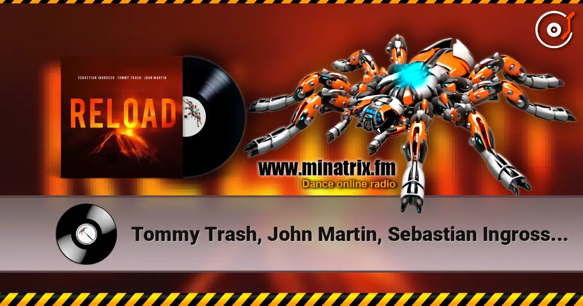 Tommy Trash, John Martin, Sebastian Ingrosso - Reload (Vocal Version / Tiedye Remix) listen online in high quality | Minatrix.FM