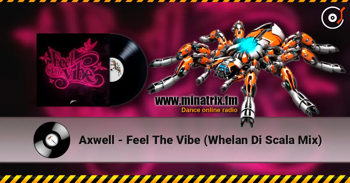 Axwell - Feel The Vibe (Whelan Di Scala Mix) listen online in high quality | Minatrix.FM