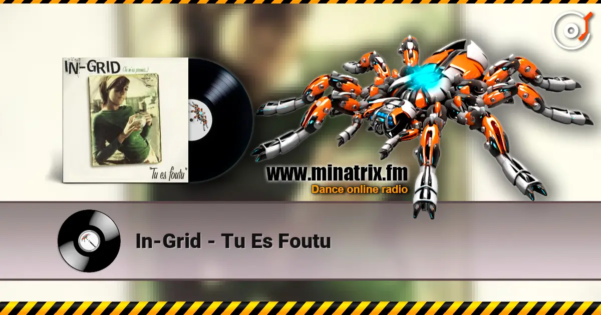 In-Grid - Tu Es Foutu listen online in high quality | Minatrix.FM
