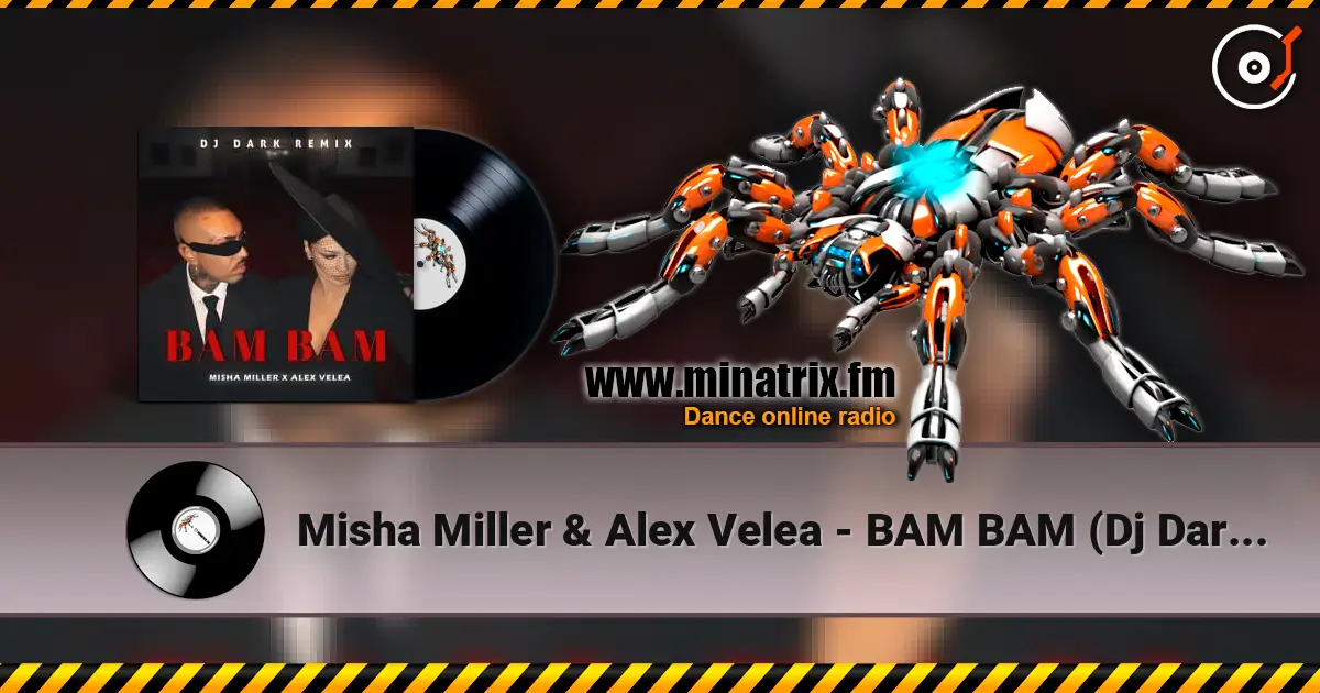 Misha Miller & Alex Velea - BAM BAM (Dj Dark Remix) listen online in high quality | Minatrix.FM
