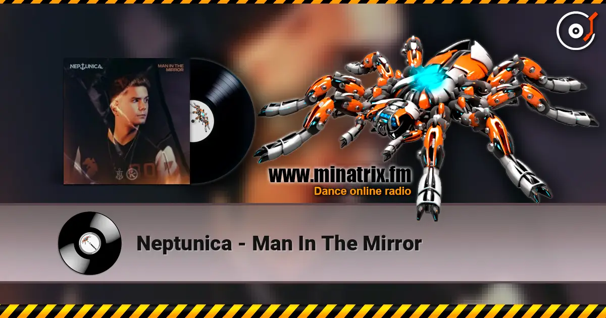 Neptunica - Man In The Mirror listen online in high quality | Minatrix.FM