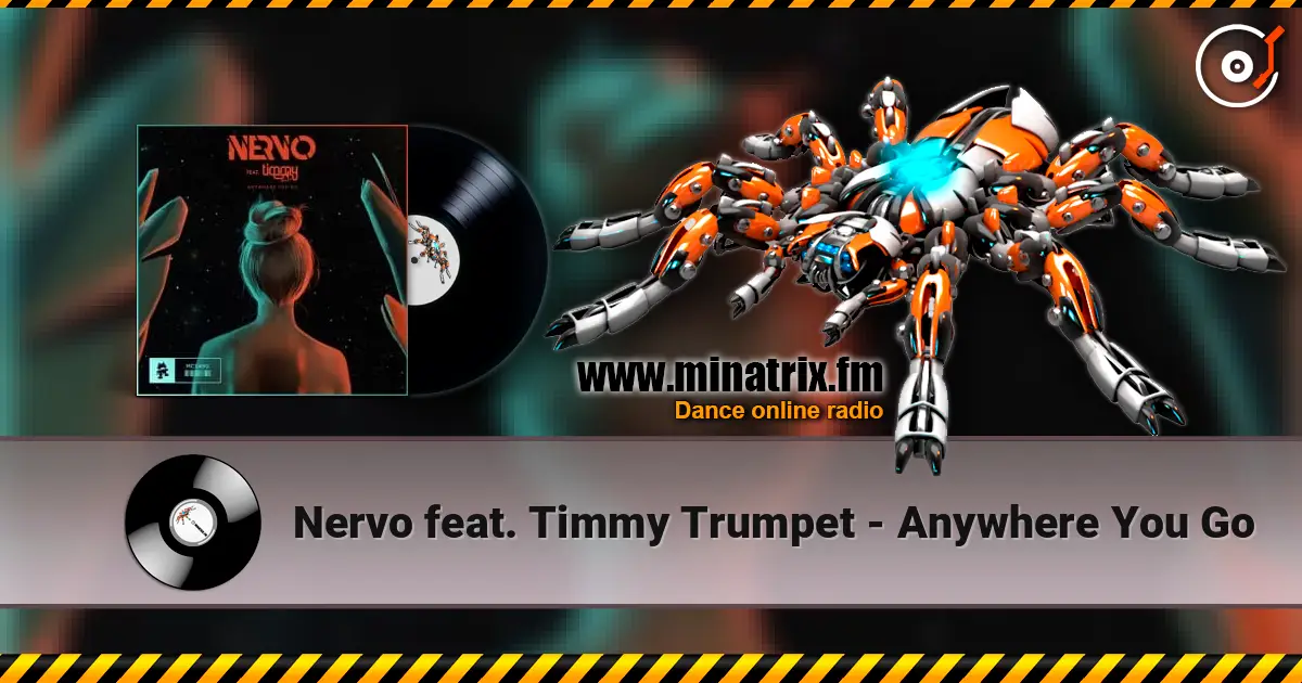 Nervo feat. Timmy Trumpet - Anywhere You Go listen online in high quality | Minatrix.FM