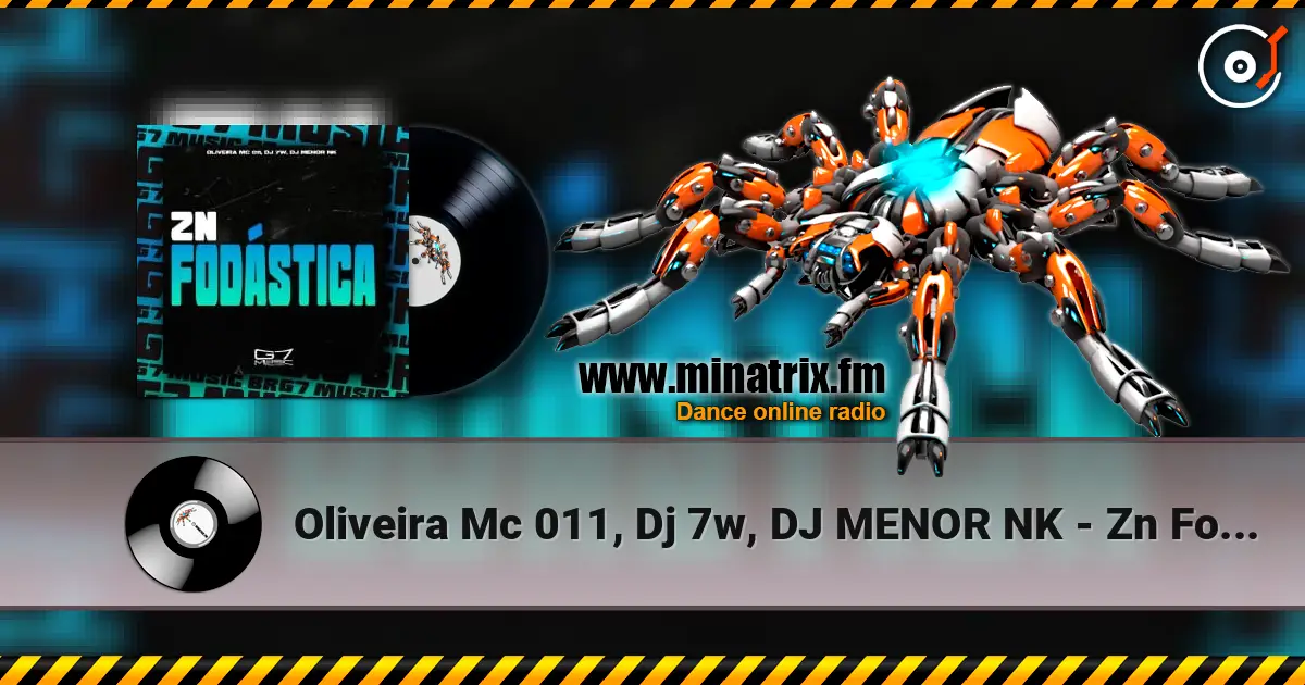 Oliveira Mc 011, Dj 7w, DJ MENOR NK - Zn Fodástica listen online in high quality | Minatrix.FM
