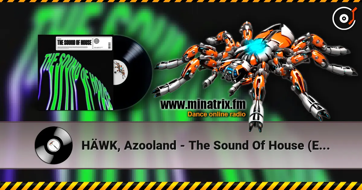HÄWK, Azooland - The Sound Of House (Extended Mix) слухати онлайн у високій якості | Minatrix.FM