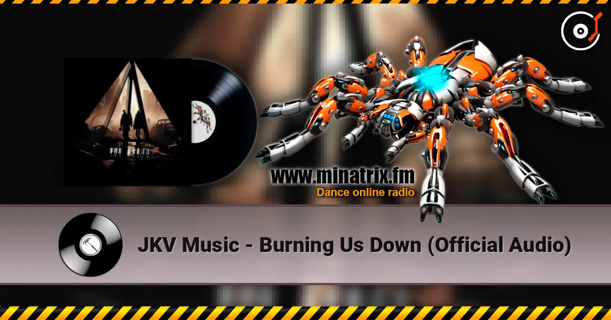 JKV Music - Burning Us Down (Official Audio) listen online in high quality | Minatrix.FM