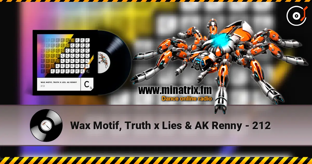 Wax Motif, Truth x Lies & AK Renny - 212 listen online in high quality | Minatrix.FM