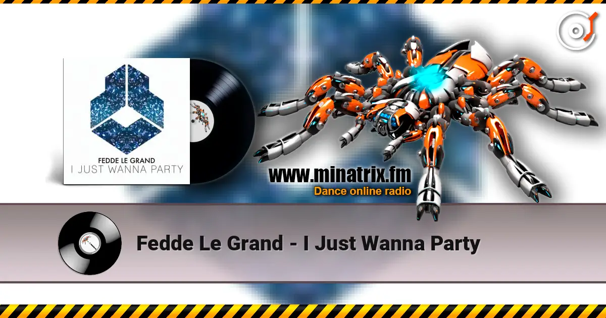 Fedde Le Grand - I Just Wanna Party listen online in high quality | Minatrix.FM