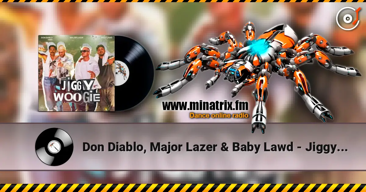 Don Diablo, Major Lazer & Baby Lawd - Jiggy Woogie listen online in high quality | Minatrix.FM