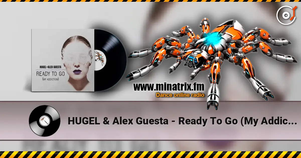 HUGEL & Alex Guesta - Ready To Go (My Addiction) listen online in high quality | Minatrix.FM