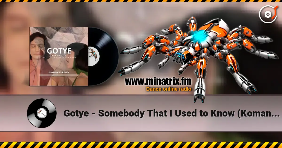 Gotye - Somebody That I Used to Know (Komanchi Radio Edit) listen online in high quality | Minatrix.FM