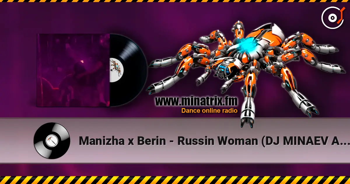 Manizha х Berin - Russin Woman (DJ MINAEV Afro Remix) listen online in high quality | Minatrix.FM
