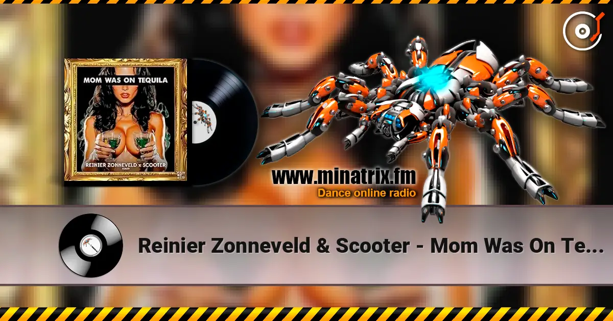 Reinier Zonneveld & Scooter - Mom Was On Tequila слухати онлайн у високій якості | Minatrix.FM