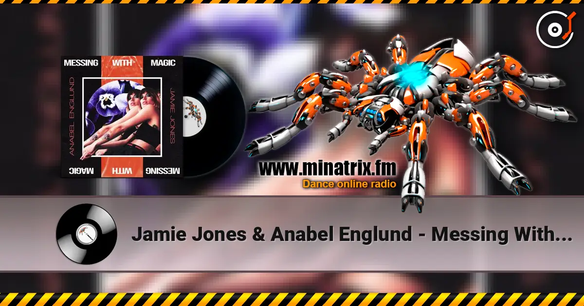 Jamie Jones & Anabel Englund - Messing With Magic listen online in high quality | Minatrix.FM