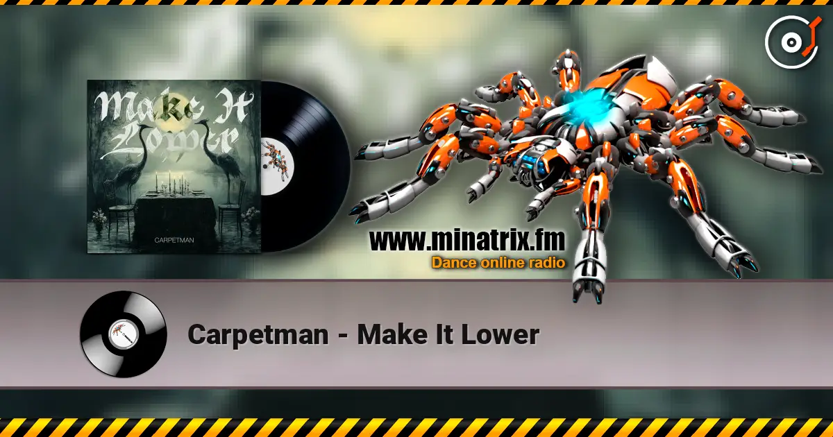 Carpetman - Make It Lower listen online in high quality | Minatrix.FM