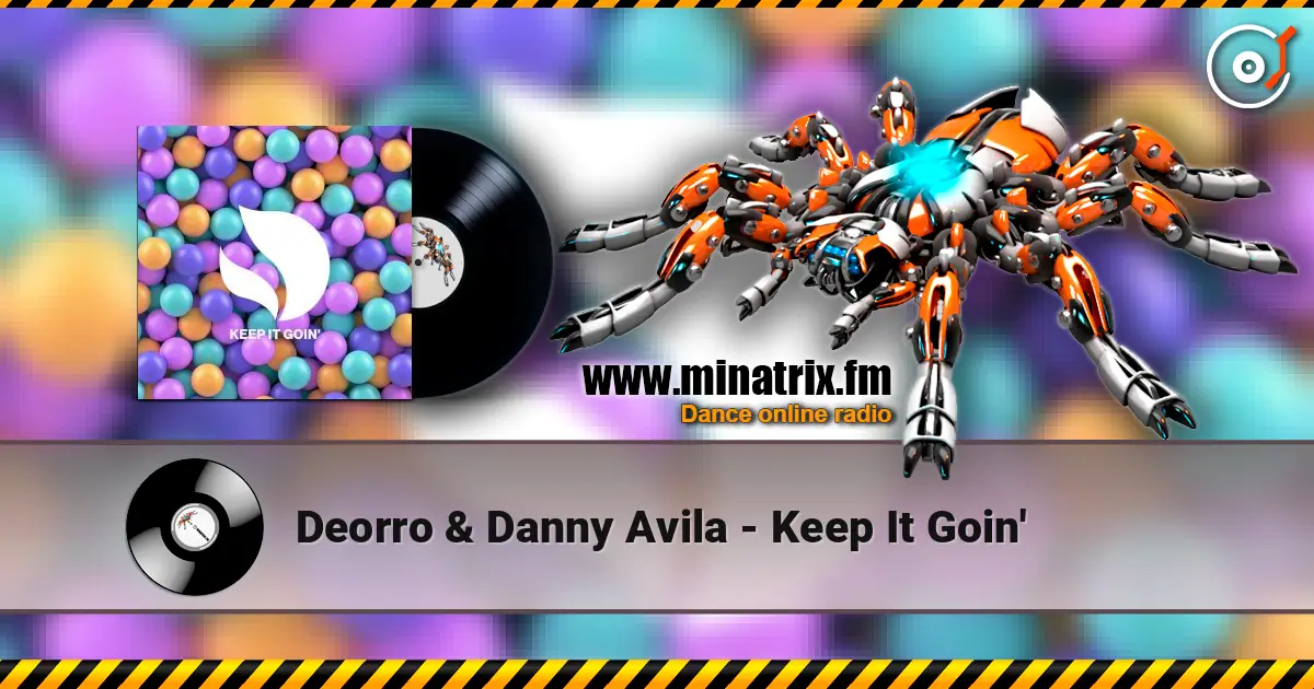 Deorro & Danny Avila - Keep It Goin' слухати онлайн у високій якості | Minatrix.FM
