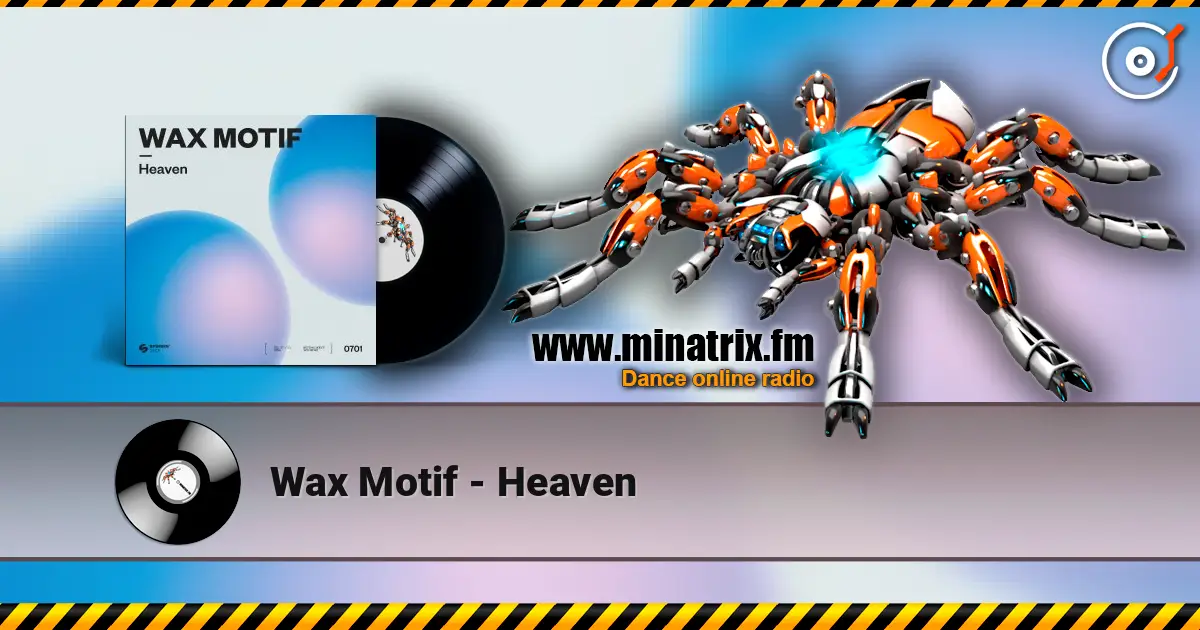 Wax Motif - Heaven listen online in high quality | Minatrix.FM