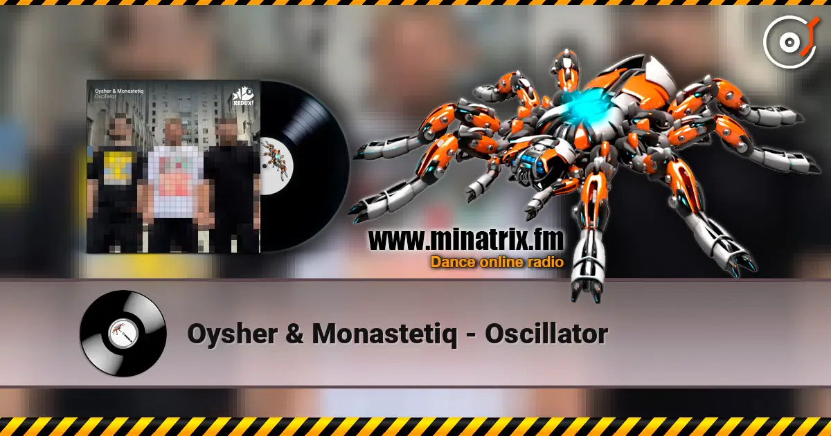Oysher & Monastetiq - Oscillator listen online in high quality | Minatrix.FM