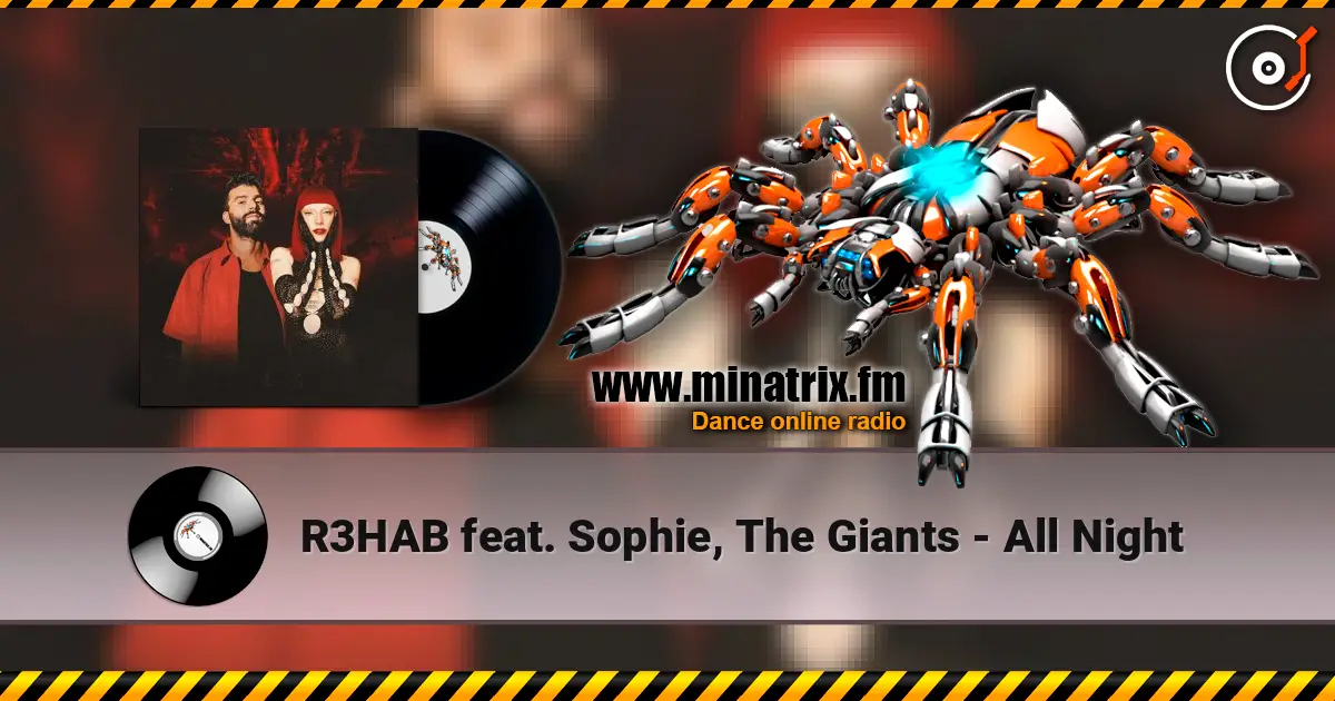 R3HAB feat. Sophie, The Giants - All Night listen online in high quality | Minatrix.FM