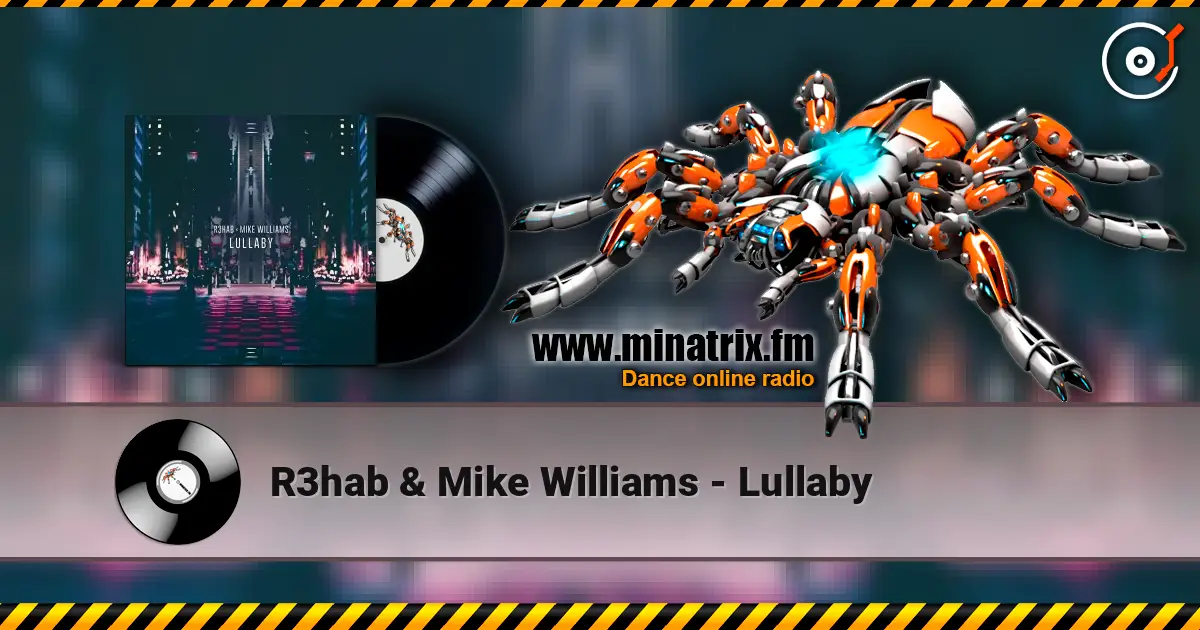 R3hab & Mike Williams - Lullaby listen online in high quality | Minatrix.FM