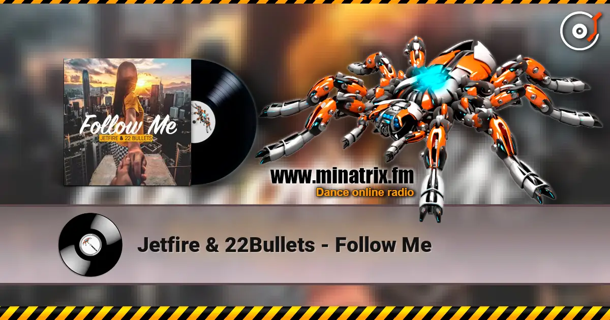 Jetfire & 22Bullets - Follow Me listen online in high quality | Minatrix.FM