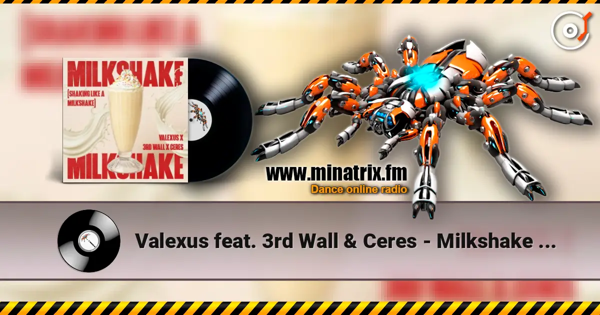 Valexus feat. 3rd Wall & Ceres - Milkshake (Shaking Like A Milkshake) listen online in high quality | Minatrix.FM