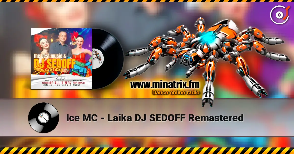 Ice MC - Laika DJ SEDOFF Remastered listen online in high quality | Minatrix.FM