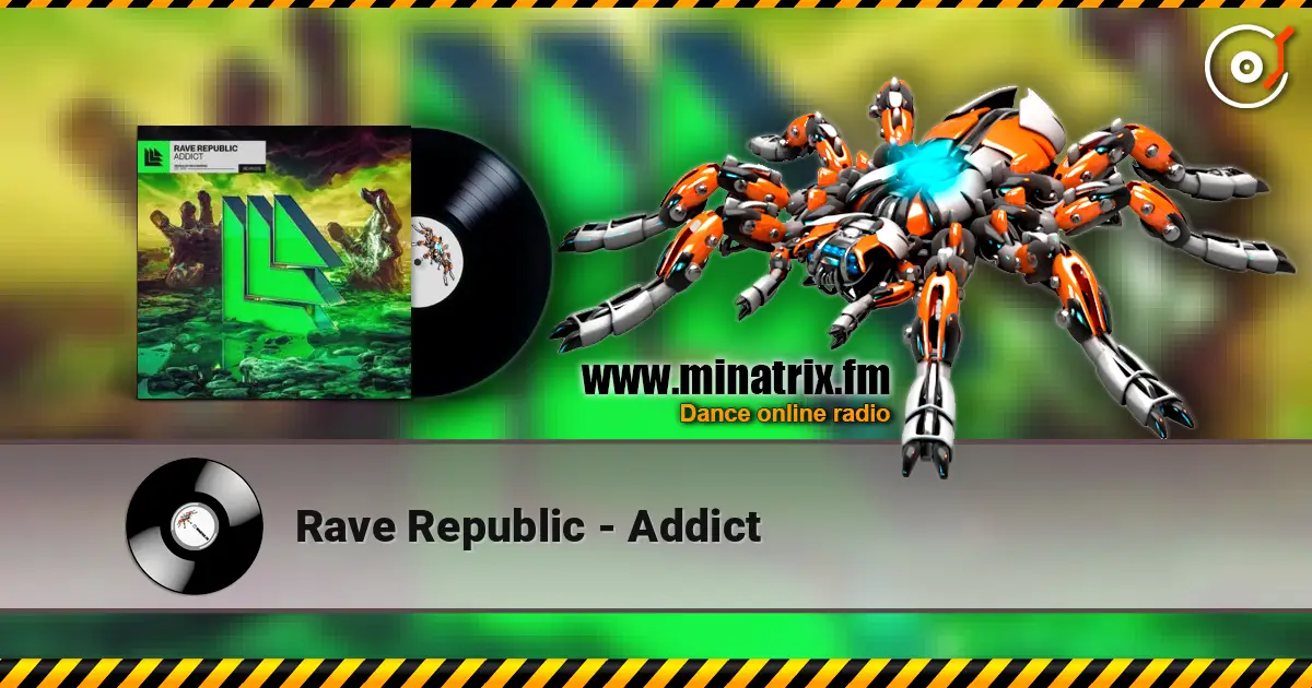 Rave Republic - Addict listen online in high quality | Minatrix.FM