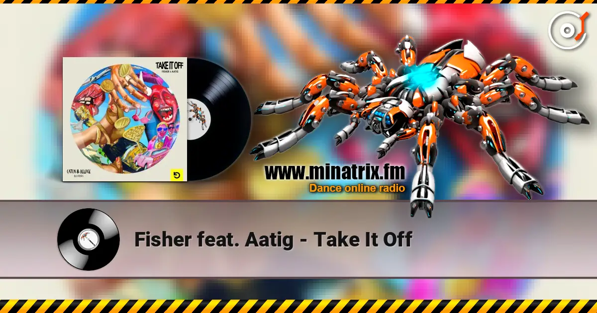 Fisher feat. Aatig - Take It Off слухати онлайн у високій якості | Minatrix.FM