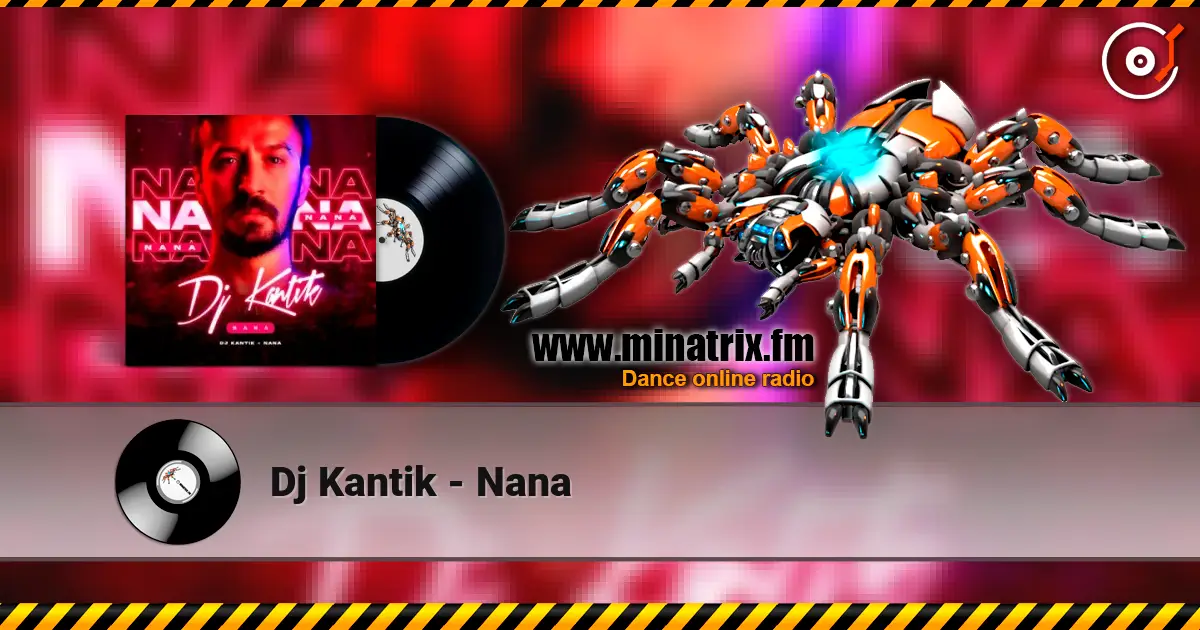 Dj Kantik - Nana listen online in high quality | Minatrix.FM