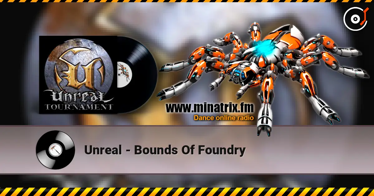 Unreal - Bounds Of Foundry listen online in high quality | Minatrix.FM