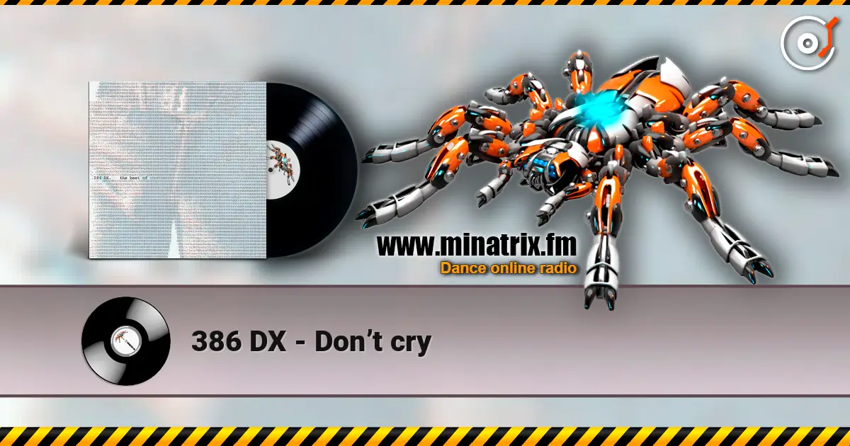 386 DX - Don’t cry listen online in high quality | Minatrix.FM