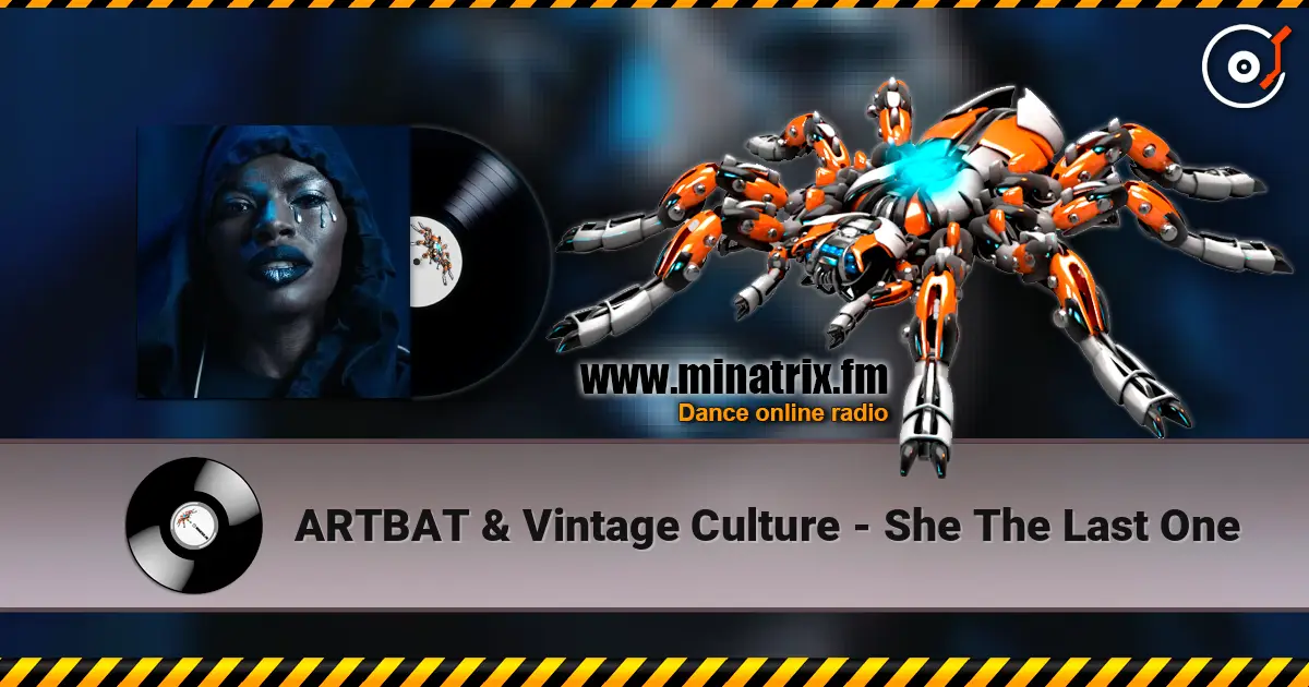 ARTBAT & Vintage Culture - She The Last One listen online in high quality | Minatrix.FM