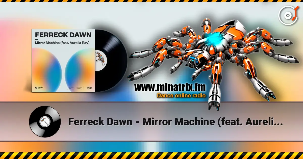 Ferreck Dawn - Mirror Machine (feat. Aurelia Ray) listen online in high quality | Minatrix.FM