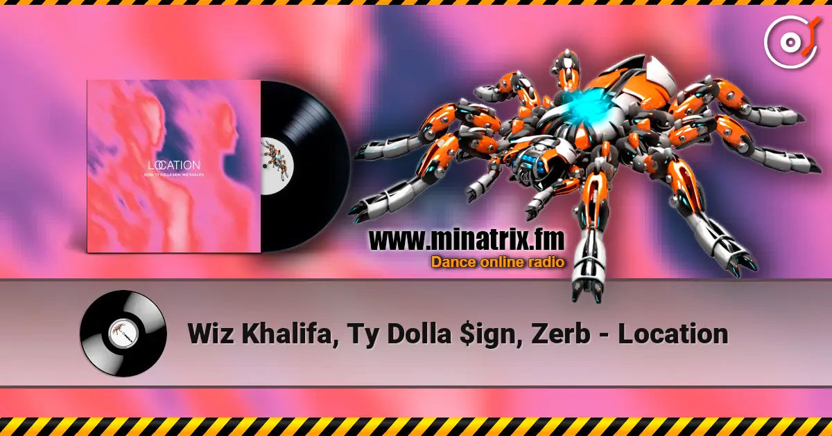 Wiz Khalifa, Ty Dolla $ign, Zerb - Location listen online in high quality | Minatrix.FM