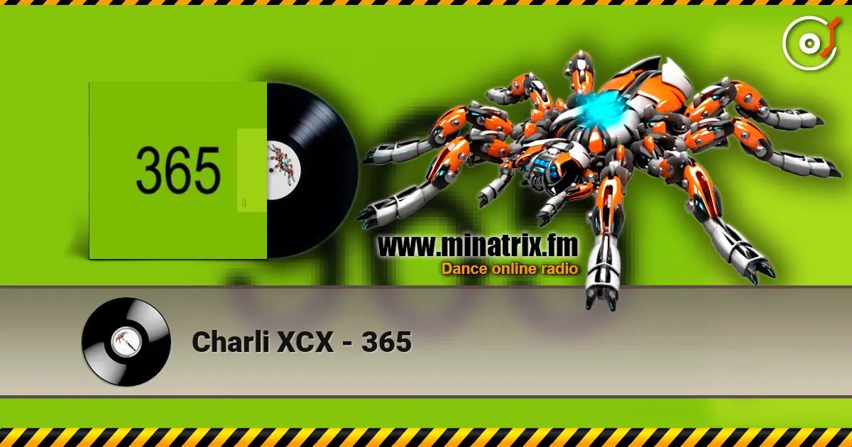 Charli XCX - 365 listen online in high quality | Minatrix.FM