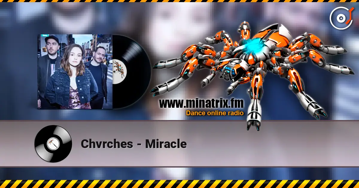 Chvrches - Miracle listen online in high quality | Minatrix.FM