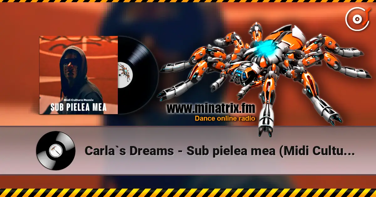 Carla`s Dreams - Sub pielea mea (Midi Culture Remix) listen online in high quality | Minatrix.FM