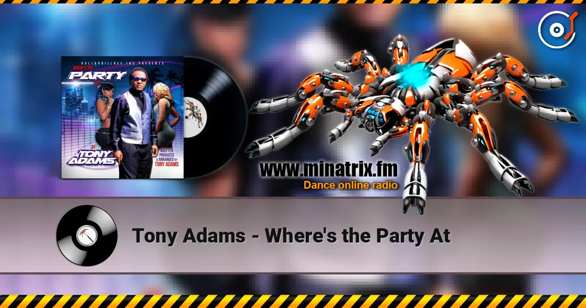 Tony Adams - Where's the Party At listen online in high quality | Minatrix.FM