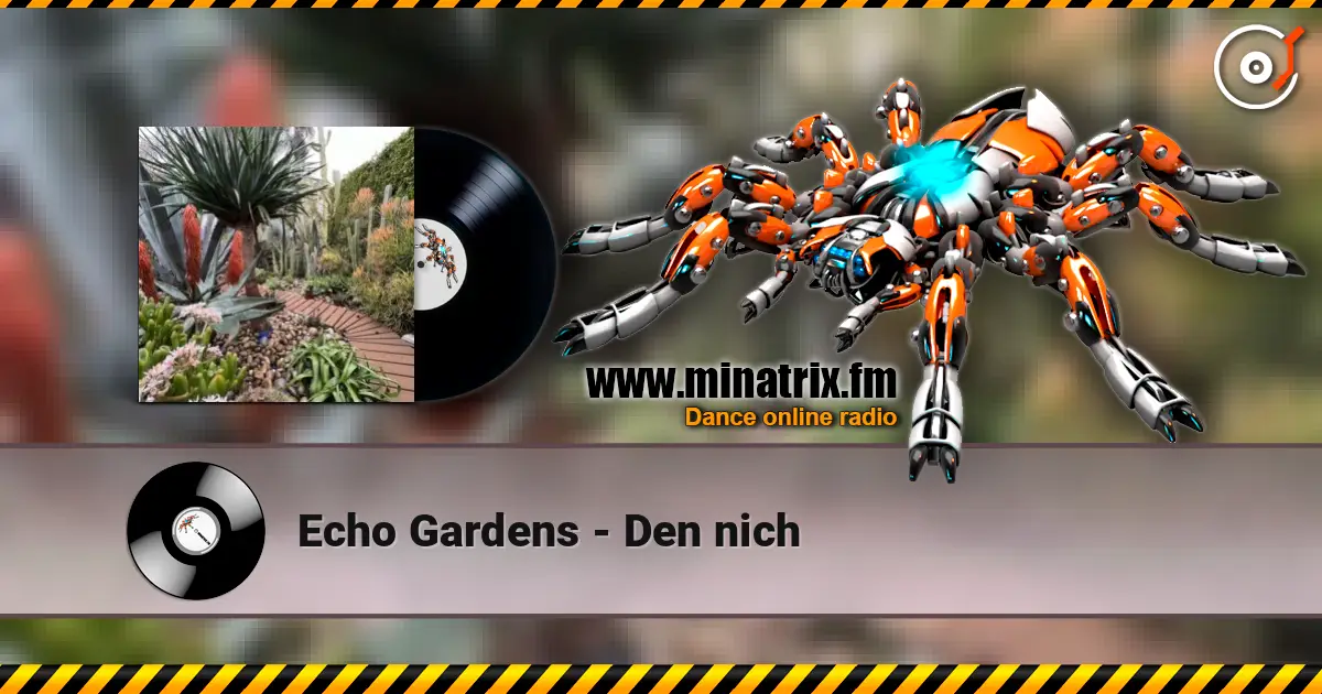 Echo Gardens - Den nich listen online in high quality | Minatrix.FM