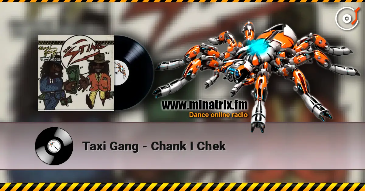 Taxi Gang - Chank I Chek listen online in high quality | Minatrix.FM