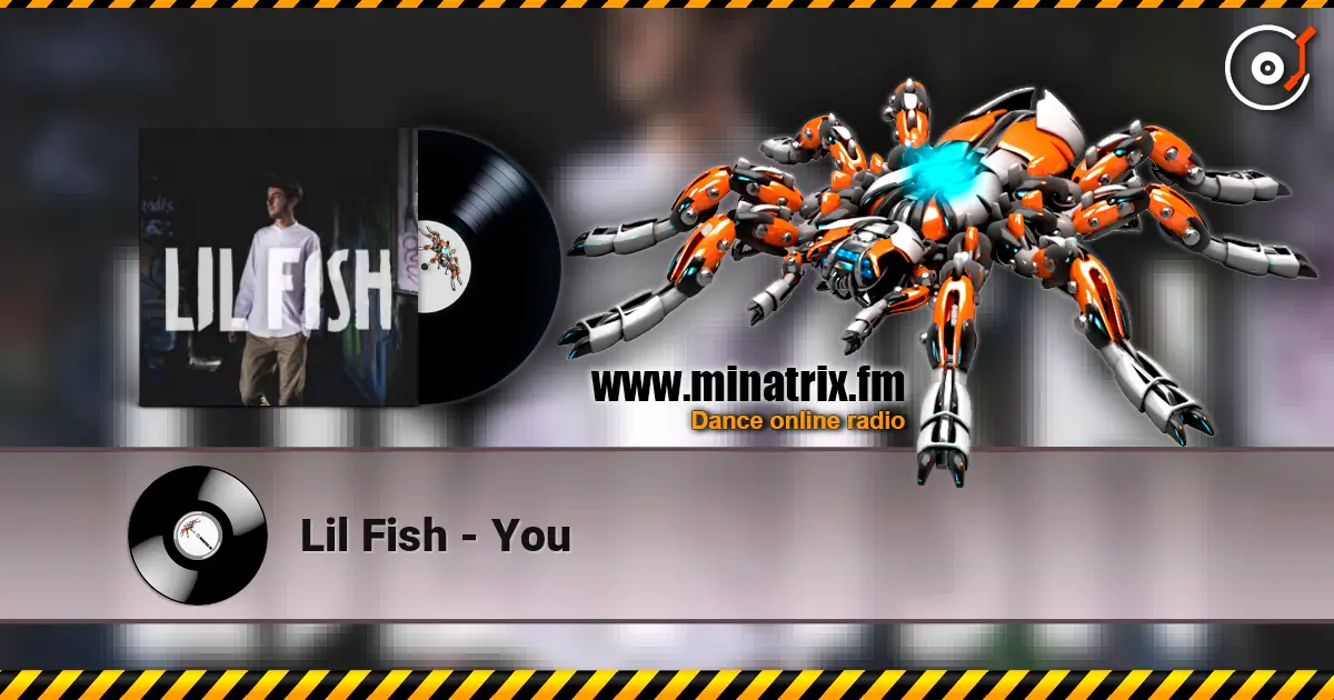 Lil Fish - You listen online in high quality | Minatrix.FM