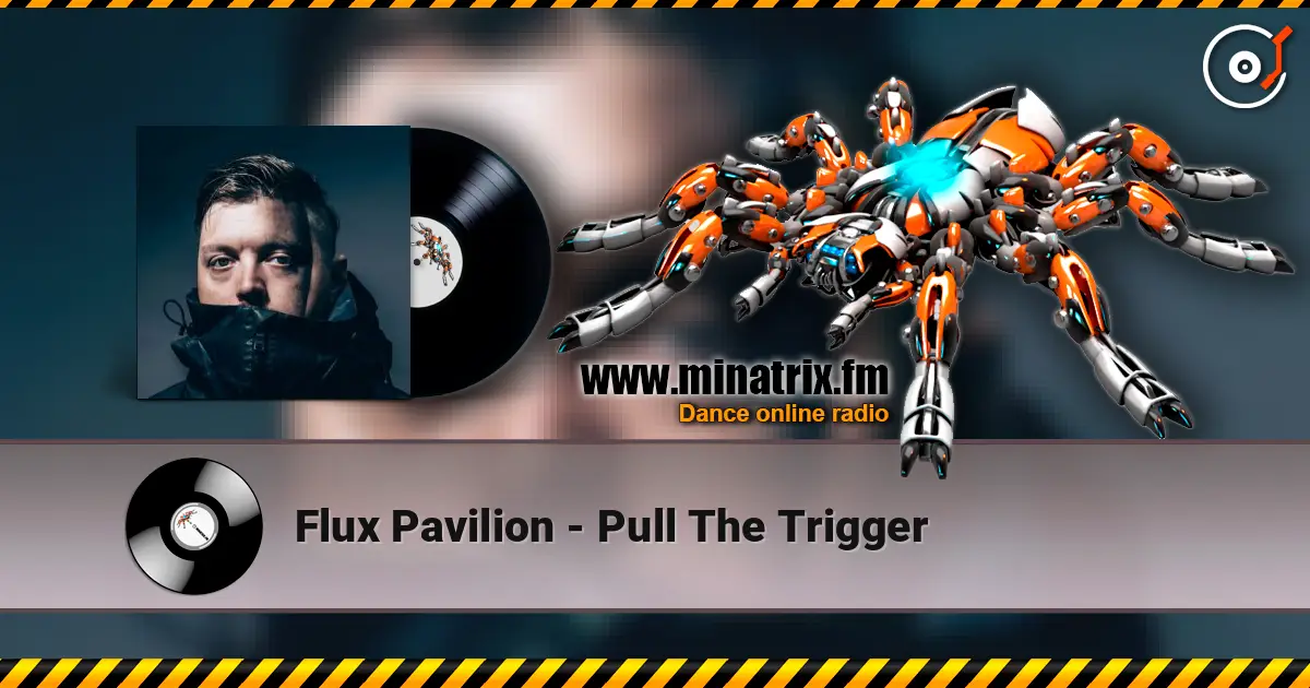 Flux Pavilion - Pull The Trigger listen online in high quality | Minatrix.FM