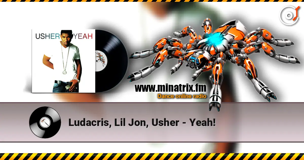 Ludacris, Lil Jon, Usher - Yeah! listen online in high quality | Minatrix.FM