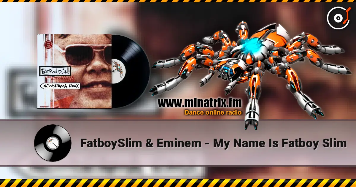 FatboySlim & Eminem - My Name Is Fatboy Slim listen online in high quality | Minatrix.FM