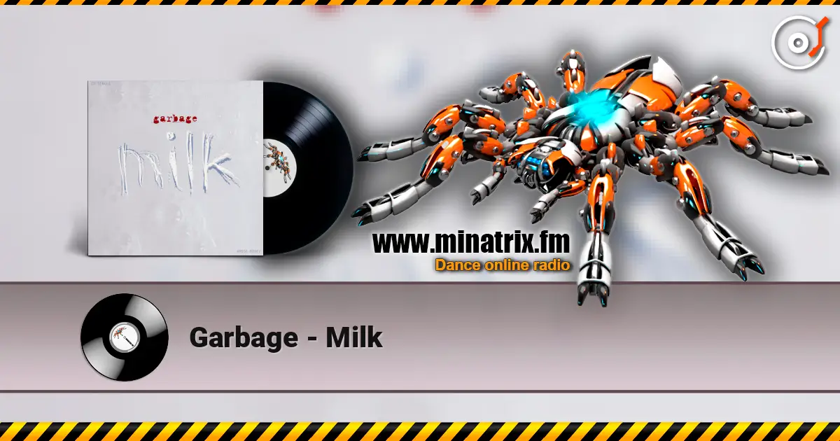 Garbage - Milk listen online in high quality | Minatrix.FM