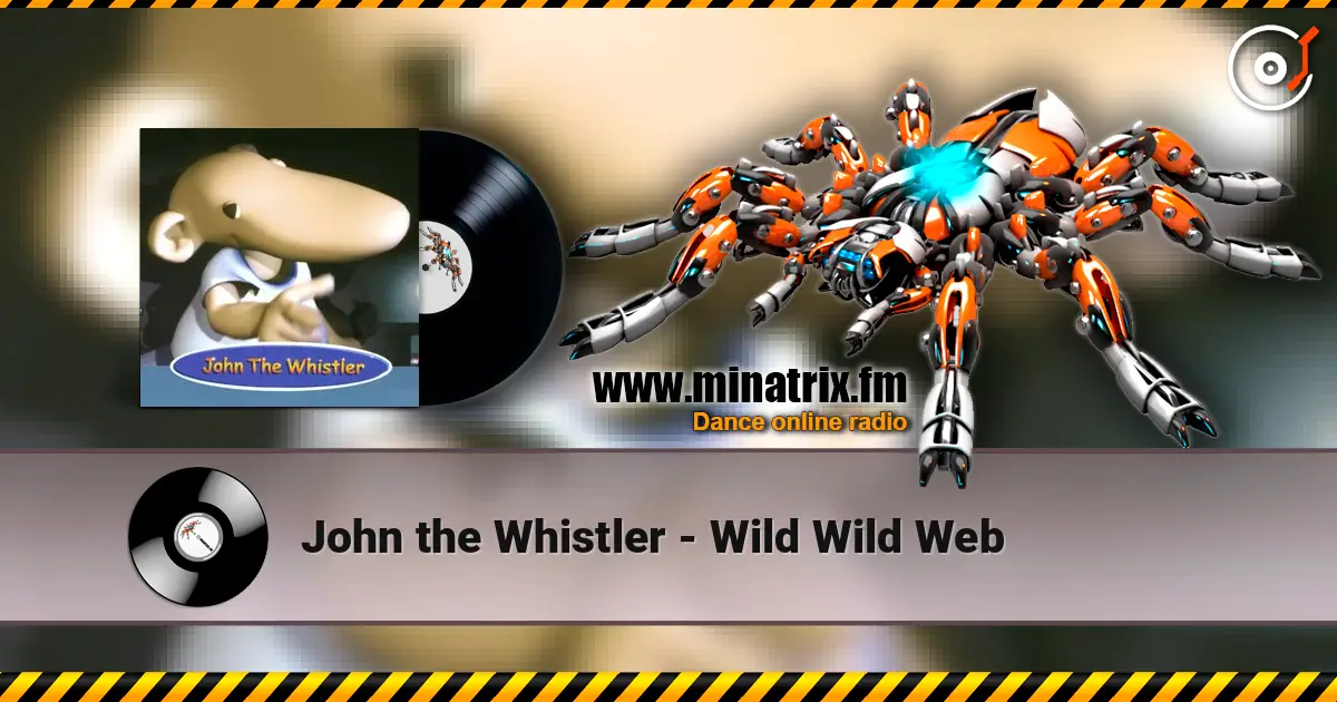 John the Whistler - Wild Wild Web listen online in high quality | Minatrix.FM