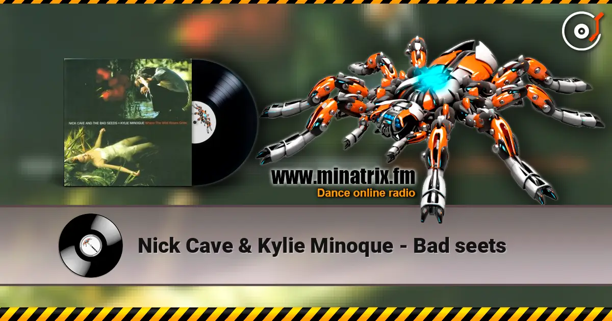 Nick Cave & Kylie Minoque - Bad seets listen online in high quality | Minatrix.FM