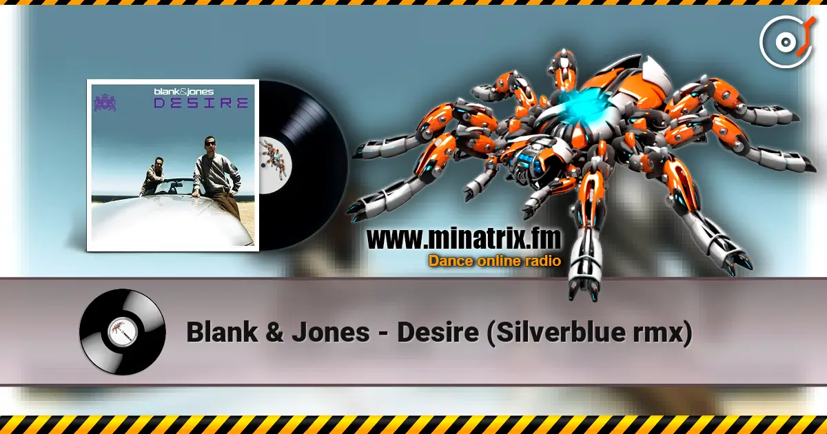 Blank & Jones - Desire (Silverblue rmx) listen online in high quality | Minatrix.FM
