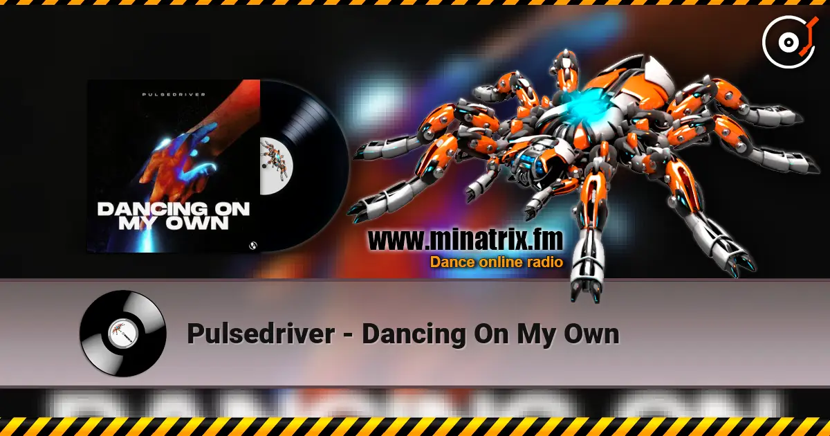 Pulsedriver - Dancing On My Own listen online in high quality | Minatrix.FM